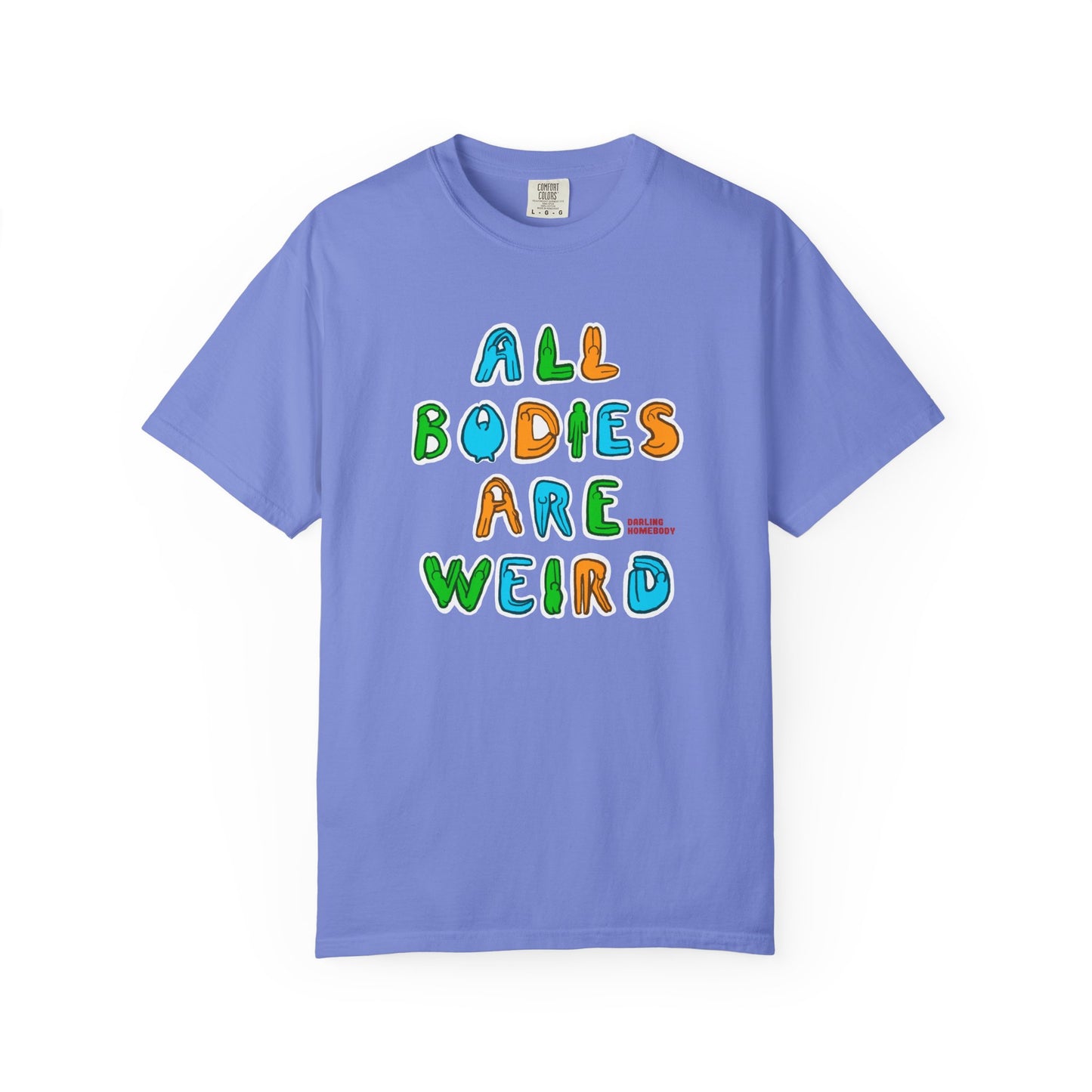 All Bodies are Weird T-shirt.