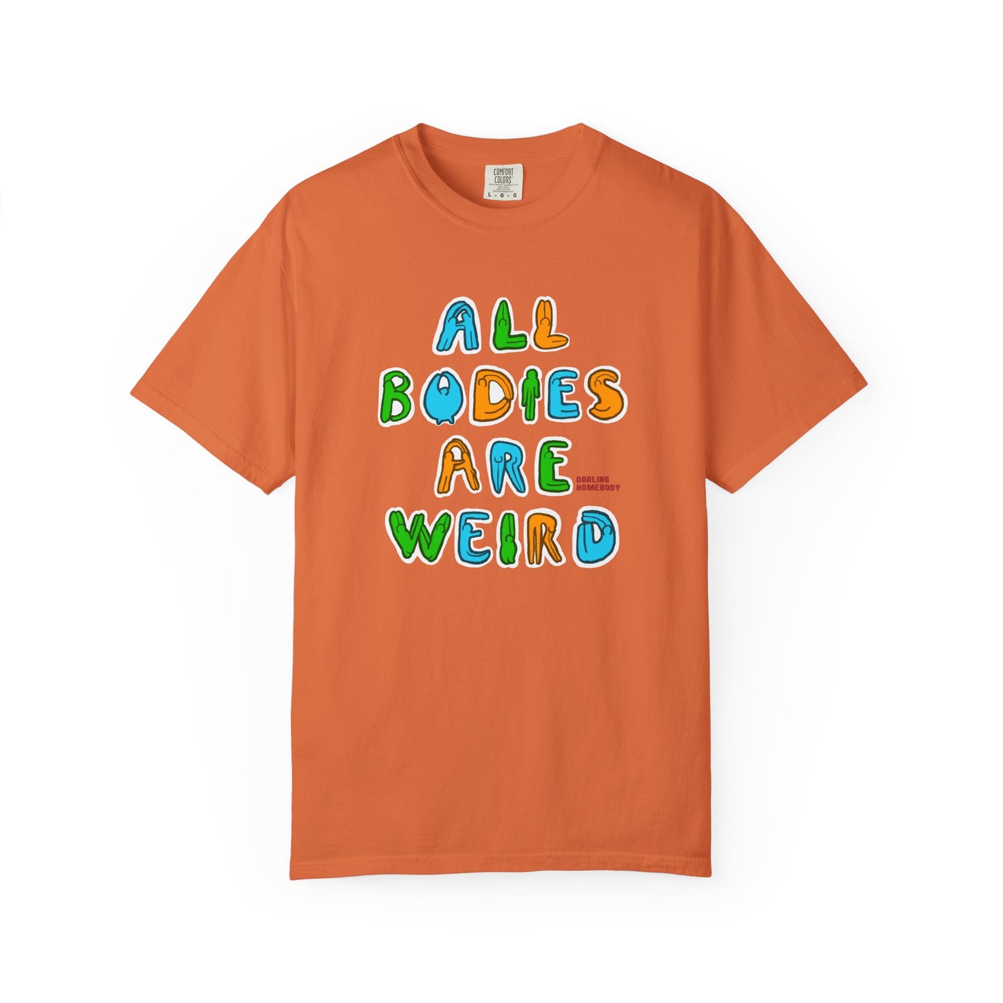 All Bodies are Weird T-shirt.