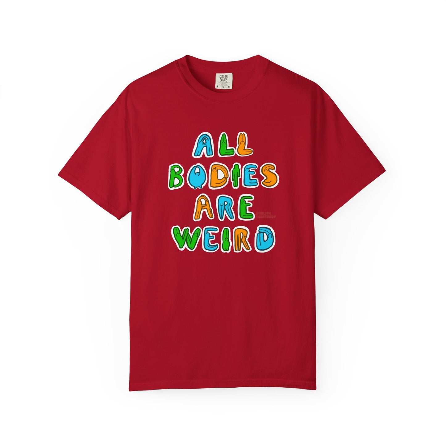 All Bodies are Weird T-shirt.