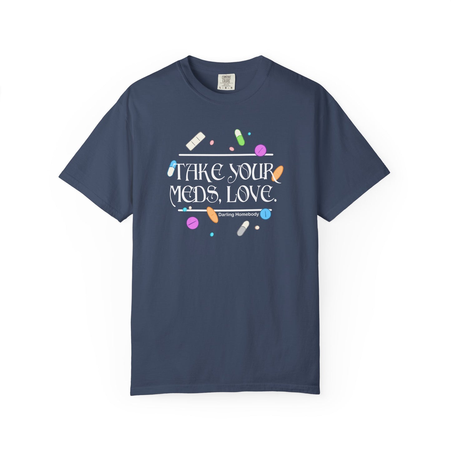 Take Your Meds Love T-shirt.