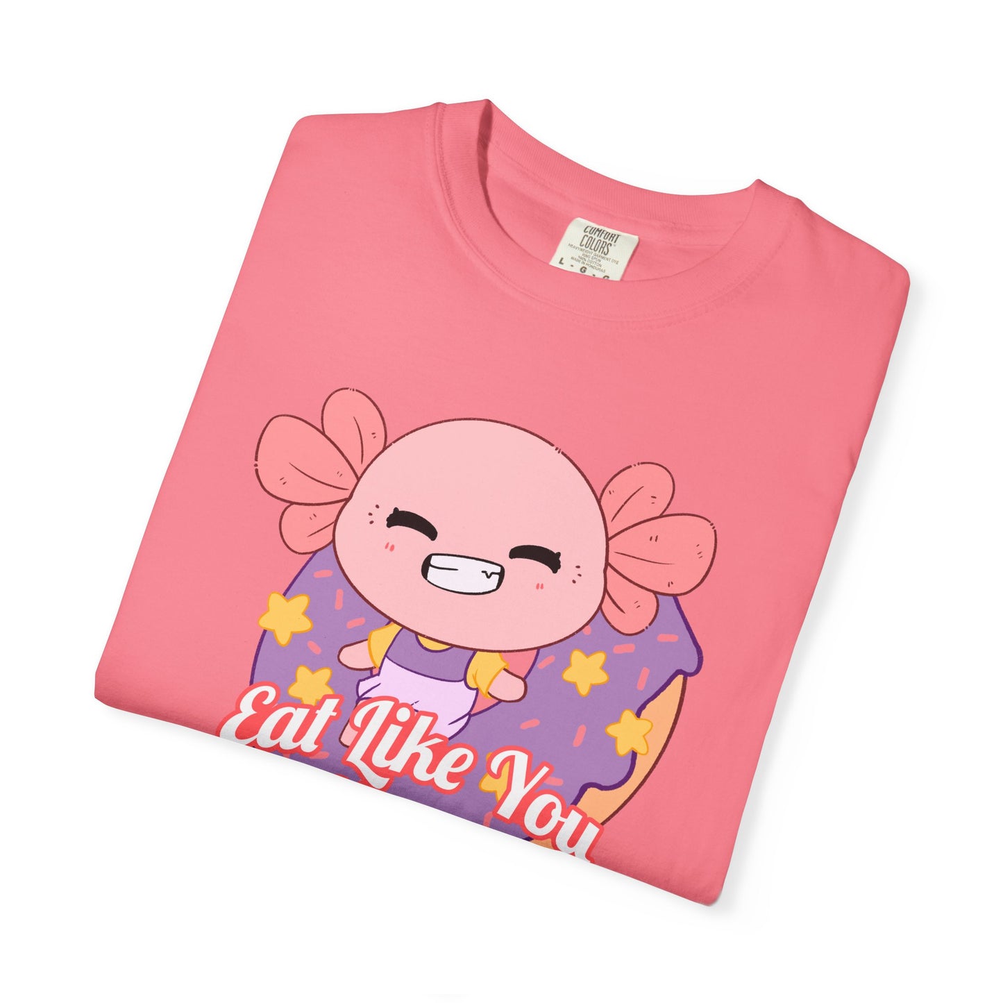 Axolotl Eat Like You Matter T-shirt.