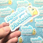 Hydrate Until You Diedrate Dog Sticker. Embossed Decal.