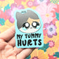My Tummy Hurts Cat Embossed Sticker. Fun Textured Decal