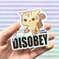 Disobey Cat Sticker Raised Texture Effect.