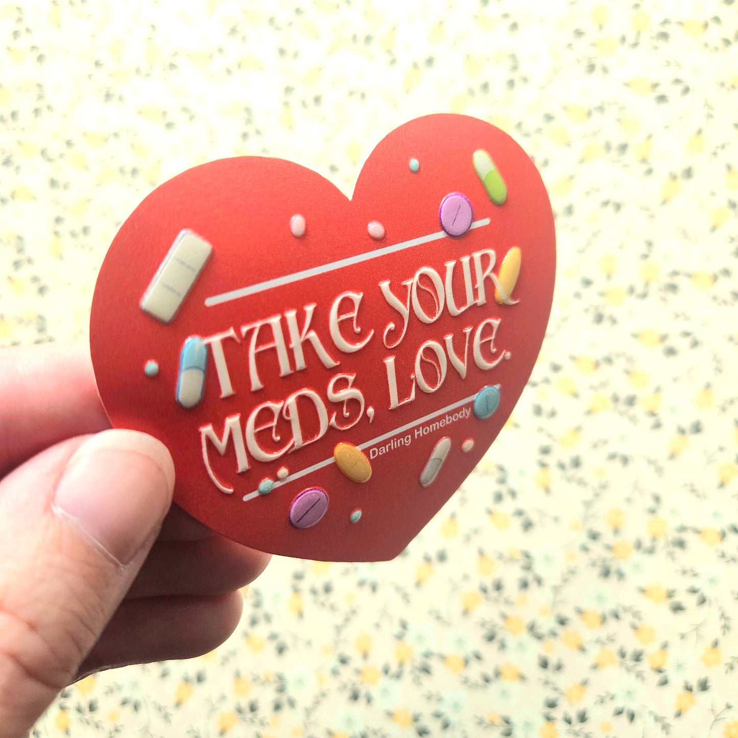 Take Your Meds Love Sticker. Embossed Decal Heart.