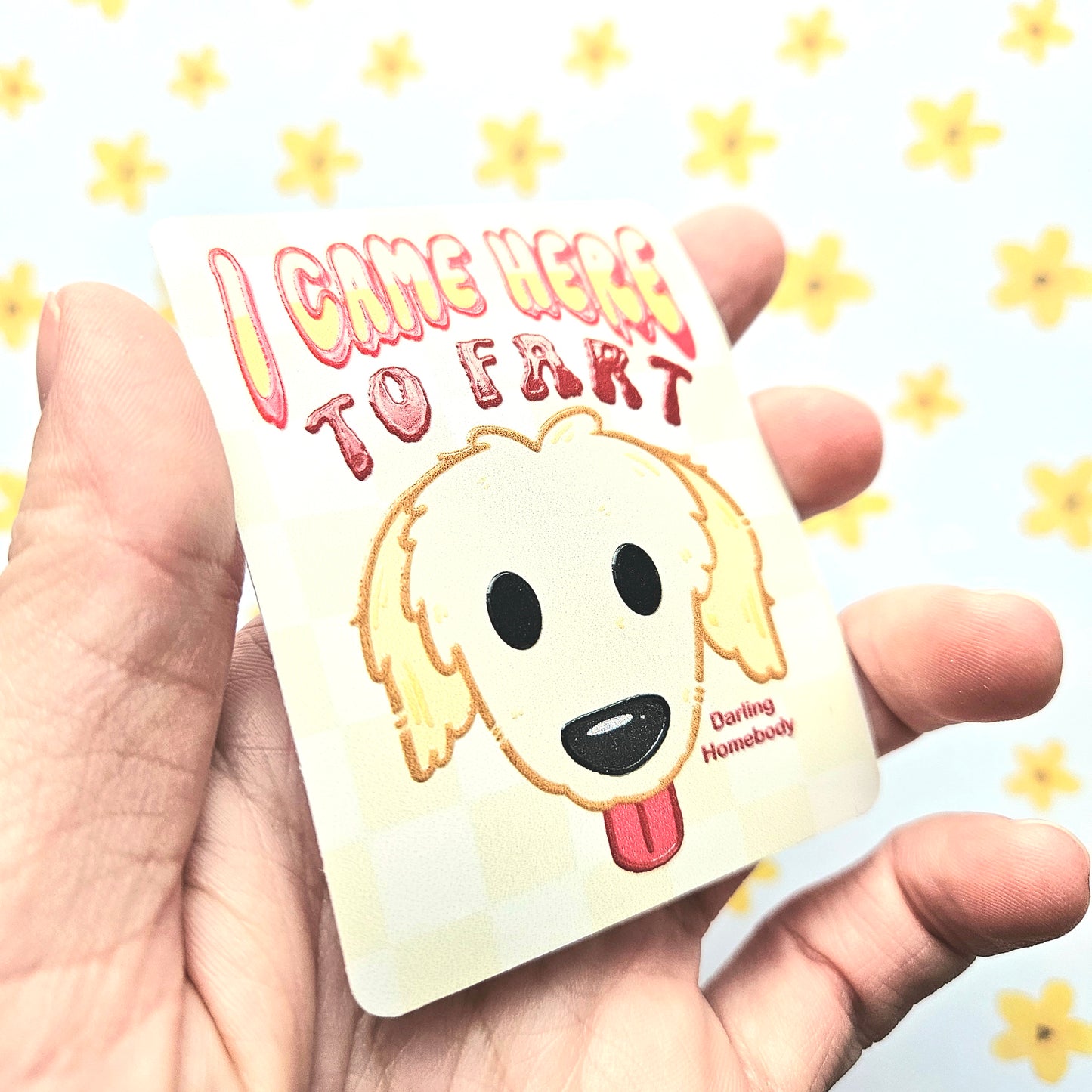 I Came Here to Fart Dog Sticker. Raised Texture Effect.