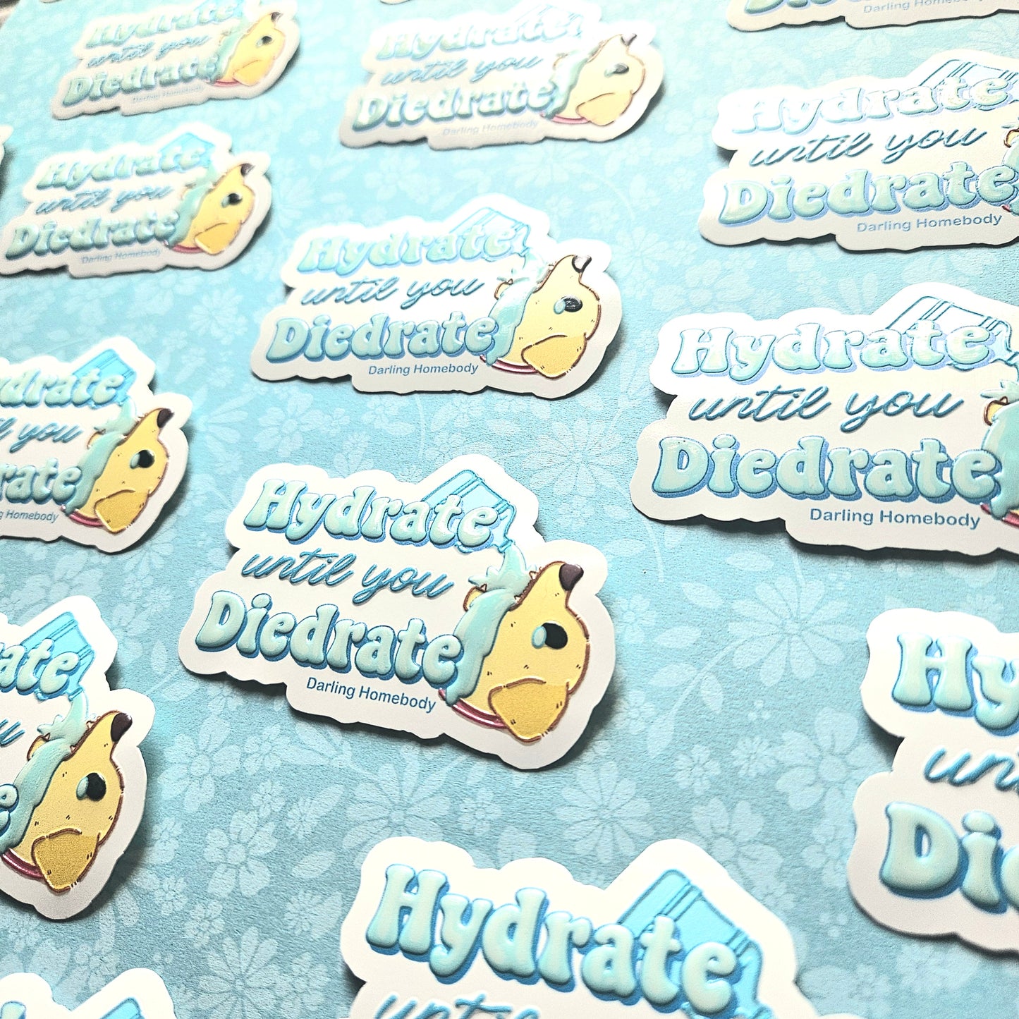 Hydrate Until You Diedrate Dog Sticker. Embossed Decal.