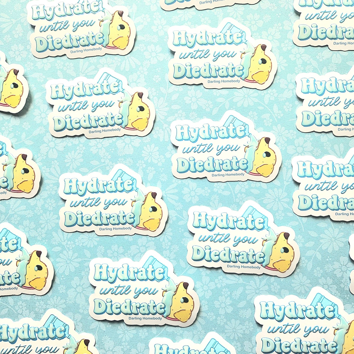 Hydrate Until You Diedrate Dog Sticker. Embossed Decal.