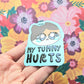 My Tummy Hurts Cat Embossed Sticker. Fun Textured Decal